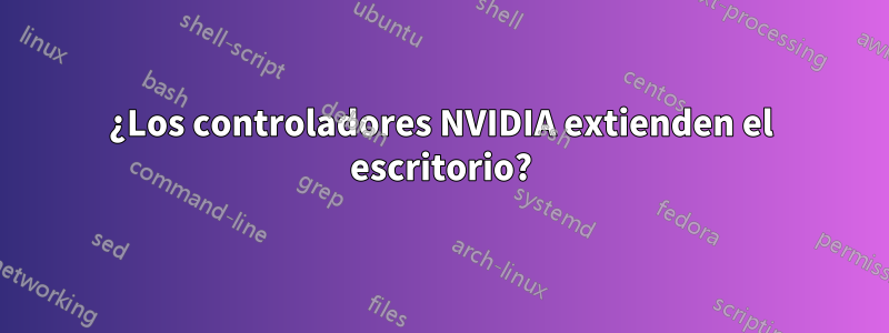 ¿Los controladores NVIDIA extienden el escritorio?