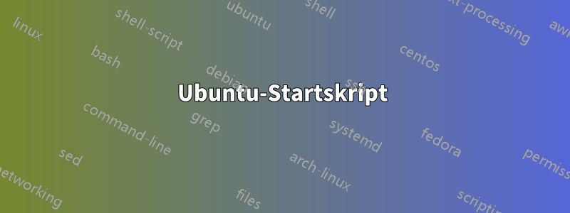 Ubuntu-Startskript