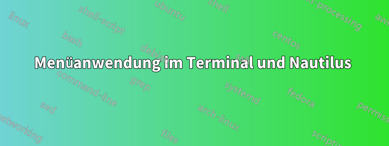 Menüanwendung im Terminal und Nautilus