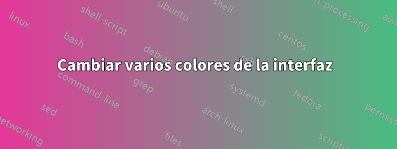 Cambiar varios colores de la interfaz 