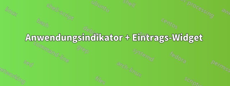 Anwendungsindikator + Eintrags-Widget