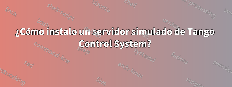 ¿Cómo instalo un servidor simulado de Tango Control System?