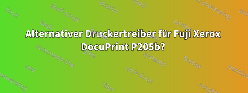 Alternativer Druckertreiber für Fuji Xerox DocuPrint P205b?