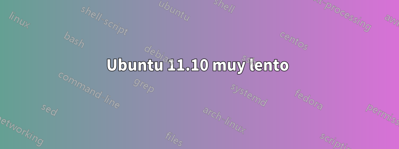 Ubuntu 11.10 muy lento