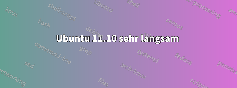 Ubuntu 11.10 sehr langsam