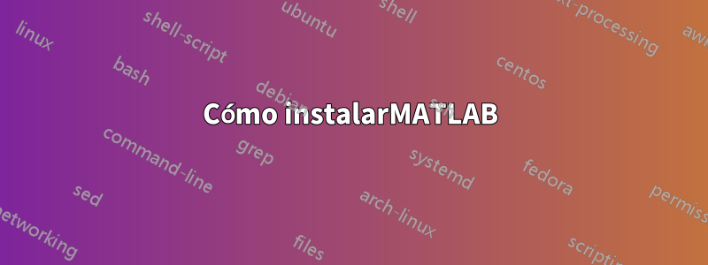 Cómo instalarMATLAB