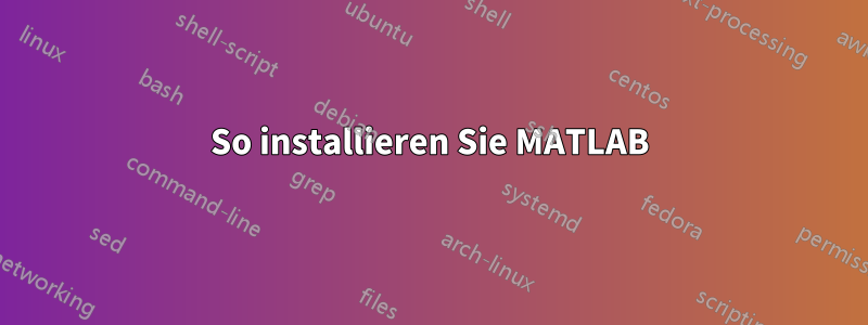 So installieren Sie MATLAB