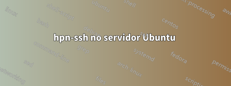 hpn-ssh no servidor Ubuntu