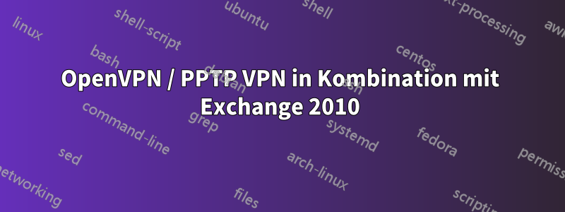 OpenVPN / PPTP VPN in Kombination mit Exchange 2010