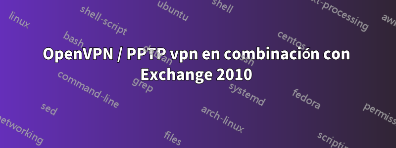 OpenVPN / PPTP vpn en combinación con Exchange 2010