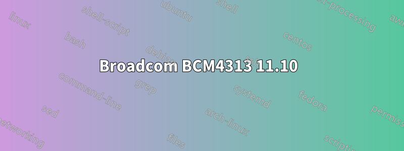 Broadcom BCM4313 11.10 