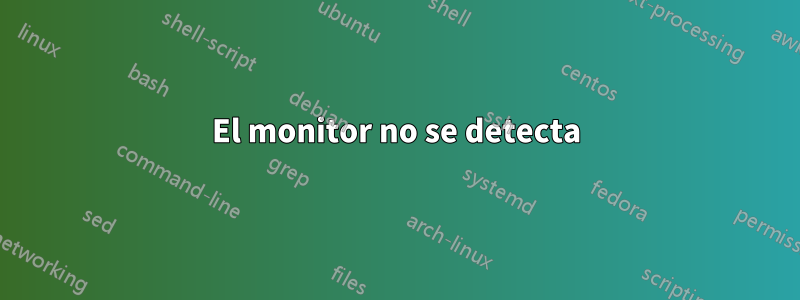 El monitor no se detecta