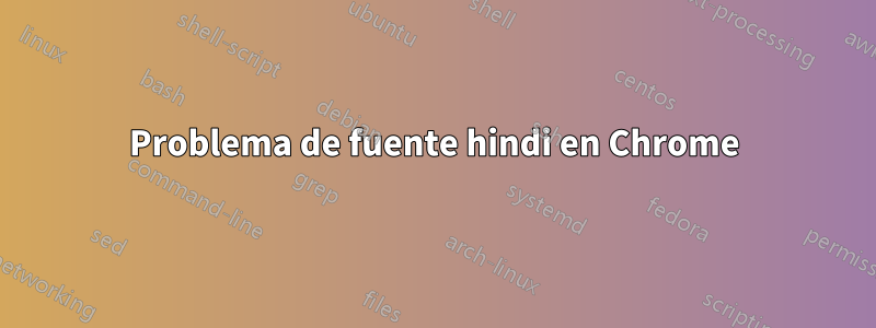 Problema de fuente hindi en Chrome