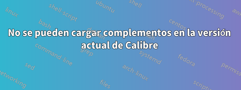 No se pueden cargar complementos en la versión actual de Calibre