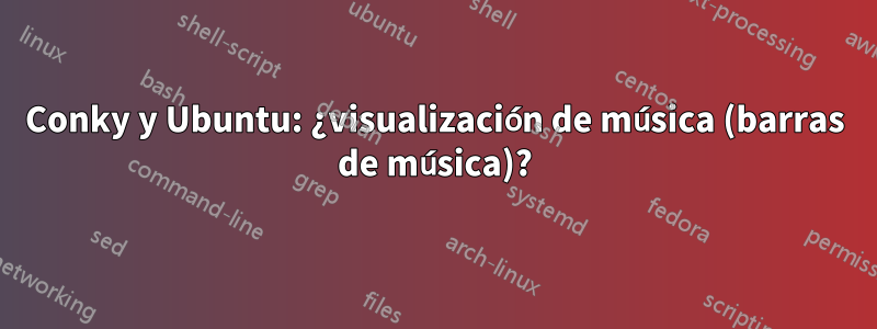 Conky y Ubuntu: ¿visualización de música (barras de música)?