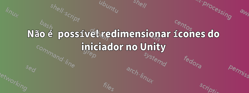 Não é possível redimensionar ícones do iniciador no Unity