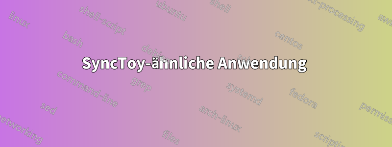 SyncToy-ähnliche Anwendung