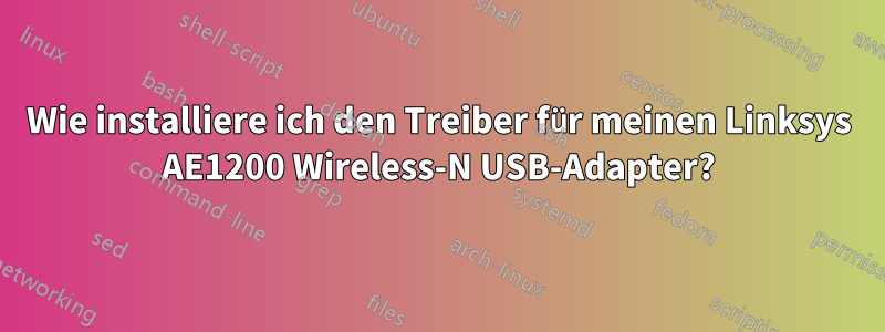 Wie installiere ich den Treiber für meinen Linksys AE1200 Wireless-N USB-Adapter?