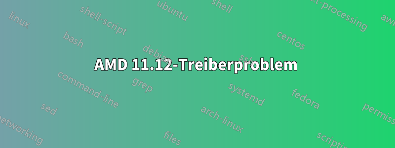 AMD 11.12-Treiberproblem