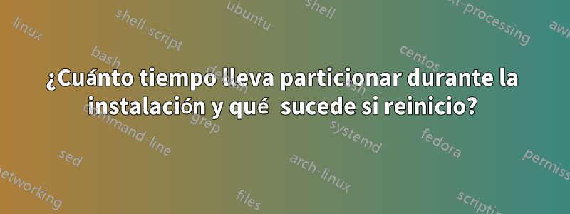 ¿Cuánto tiempo lleva particionar durante la instalación y qué sucede si reinicio?