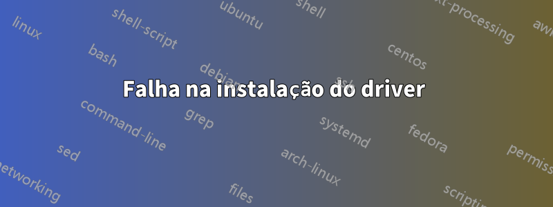 Falha na instalação do driver