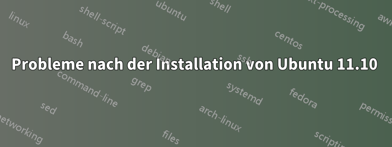 Probleme nach der Installation von Ubuntu 11.10