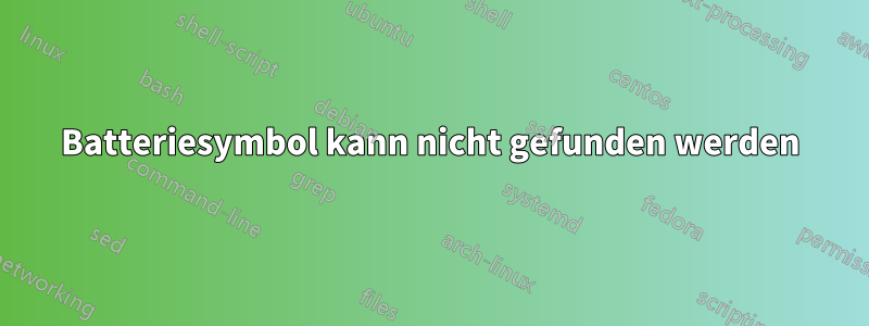 Batteriesymbol kann nicht gefunden werden