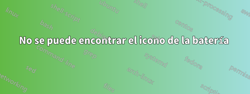 No se puede encontrar el icono de la batería