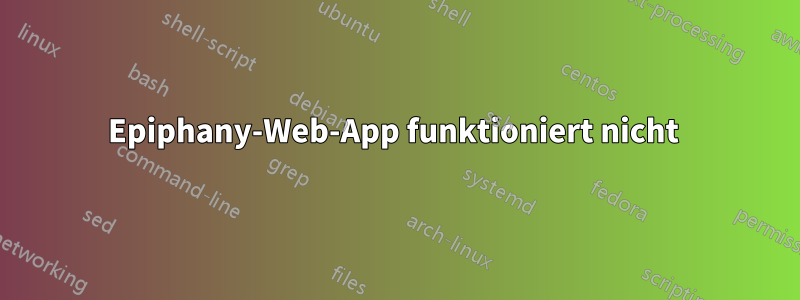 Epiphany-Web-App funktioniert nicht 