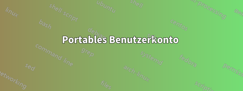 Portables Benutzerkonto