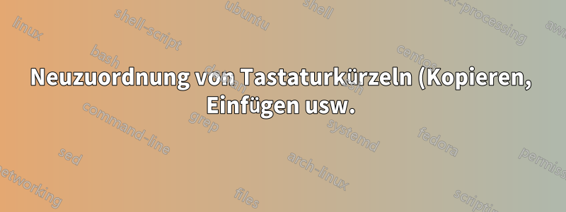 Neuzuordnung von Tastaturkürzeln (Kopieren, Einfügen usw.) zur Alt-Taste statt zur Strg-Taste