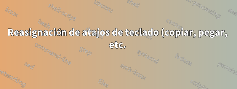 Reasignación de atajos de teclado (copiar, pegar, etc.) a la tecla Alt en lugar de Ctrl