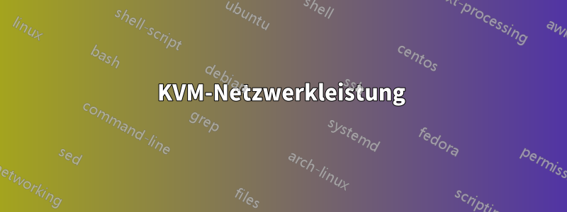 KVM-Netzwerkleistung