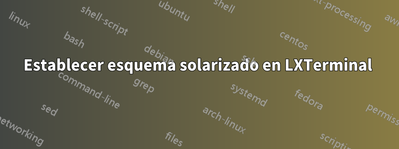 Establecer esquema solarizado en LXTerminal