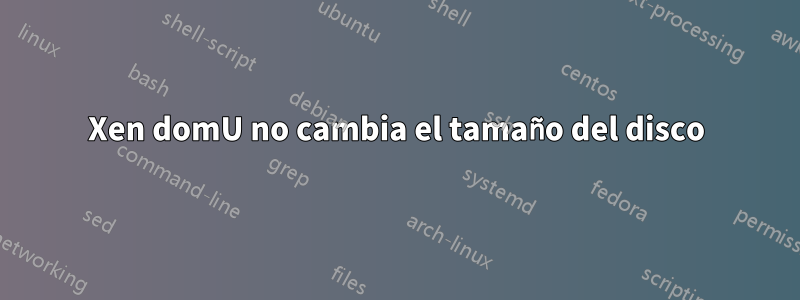 Xen domU no cambia el tamaño del disco