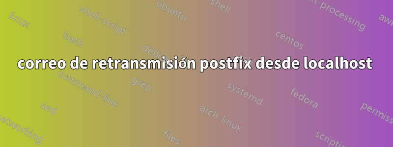 correo de retransmisión postfix desde localhost