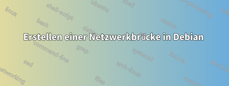 Erstellen einer Netzwerkbrücke in Debian