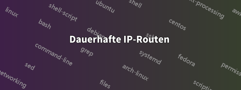 Dauerhafte IP-Routen