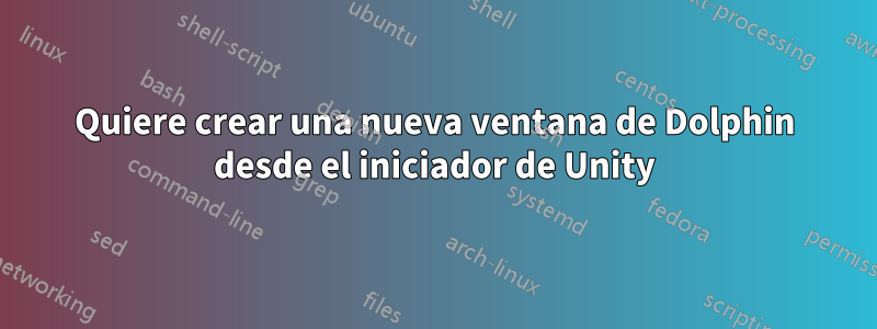 Quiere crear una nueva ventana de Dolphin desde el iniciador de Unity