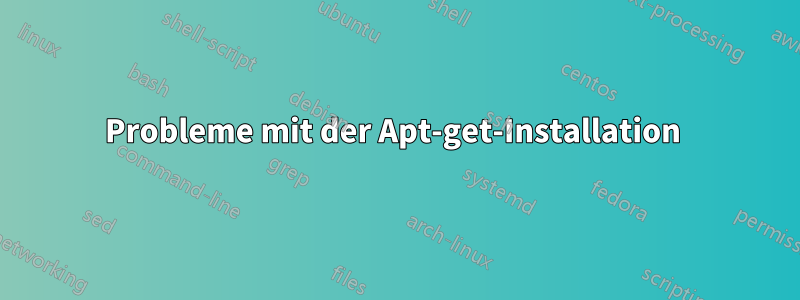 Probleme mit der Apt-get-Installation 