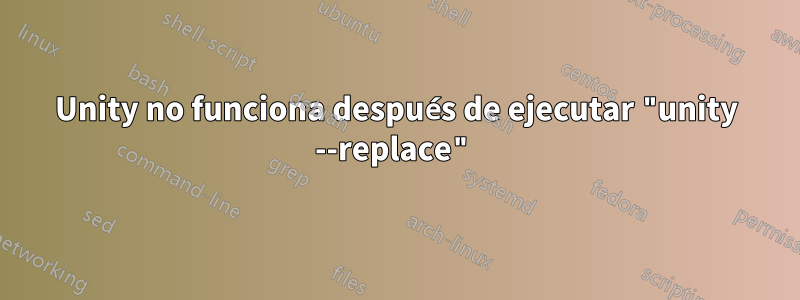 Unity no funciona después de ejecutar "unity --replace"