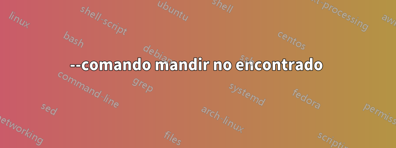--comando mandir no encontrado