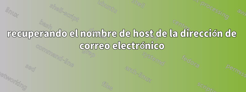recuperando el nombre de host de la dirección de correo electrónico