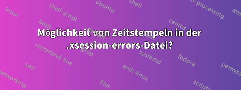 Möglichkeit von Zeitstempeln in der .xsession-errors-Datei?