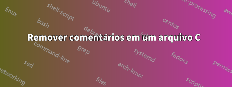 Remover comentários em um arquivo C 