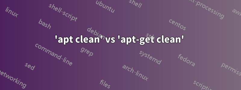 'apt clean' vs 'apt-get clean'