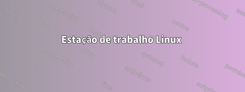 Estação de trabalho Linux