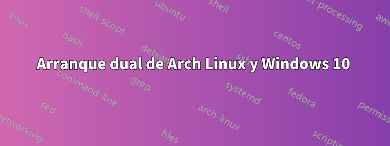 Arranque dual de Arch Linux y Windows 10