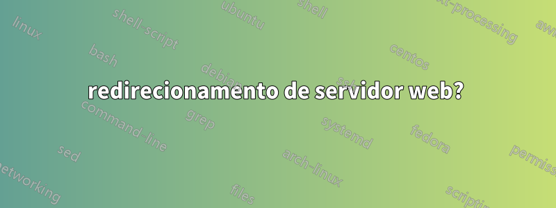 redirecionamento de servidor web?