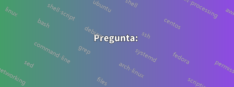 Pregunta: